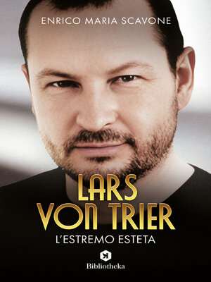 cover image of Lars Von Trier, l'estremo esteta